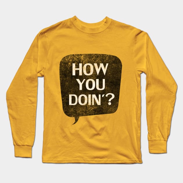 How you doin? Long Sleeve T-Shirt by ItsRens